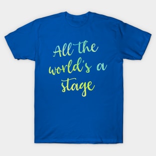 All the World's a Stage T-Shirt